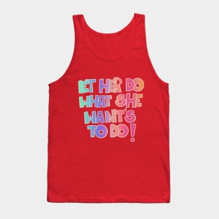 Let her do what she want's to do! Tank Top